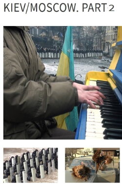 Kiev/Moscow. Part 2 (2014) Kiev/Moscow. Part 2 (2014)
