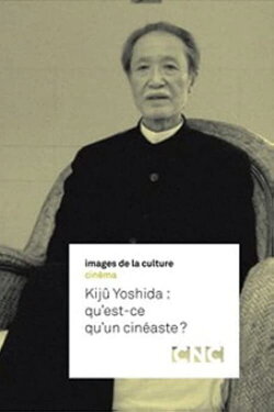 Kijû Yoshida: What Is a Filmmaker? (2008) Kijû Yoshida: What Is a Filmmaker? (2008)