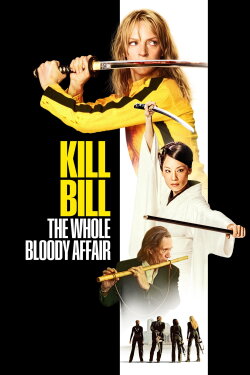 Kill Bill: The Whole Bloody Affair (2011) Kill Bill: The Whole Bloody Affair (2011)