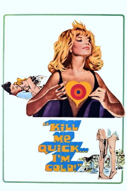 Kill Me Quick, I'm Cold (1967) Kill Me Quick, I'm Cold (1967)