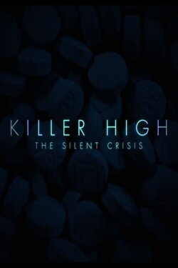 Killer High: The Silent Crisis (2021) Killer High: The Silent Crisis (2021)