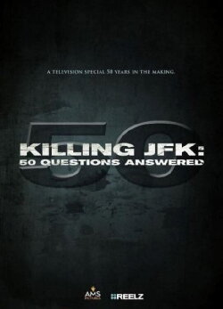 Killing JFK: 50 Questions Answered (2013) Killing JFK: 50 Questions Answered (2013)