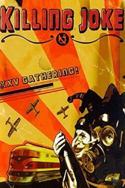 Killing Joke: XXV The Gathering (2008) Killing Joke: XXV The Gathering (2008)