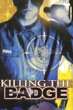 Killing the Badge (1999) Killing the Badge (1999)