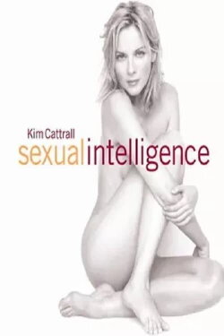 Kim Cattrall: Sexual Intelligence (2005) Kim Cattrall: Sexual Intelligence (2005)