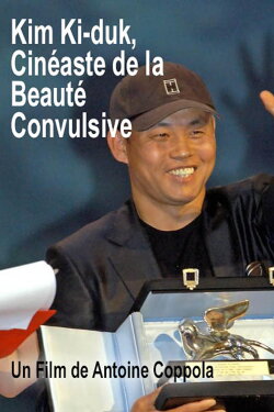 Kim Ki-duk, filmmaker of convulsive beauty (2007) Kim Ki-duk, filmmaker of convulsive beauty (2007)