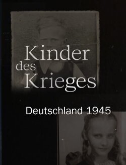 Kinder des Krieges - Deutschland 1945 (2020) Kinder des Krieges - Deutschland 1945 (2020)