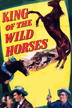 King of the Wild Horses (1947) King of the Wild Horses (1947)