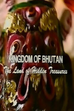Kingdom of Bhutan: The Land of Hidden Treasures (1998) Kingdom of Bhutan: The Land of Hidden Treasures (1998)