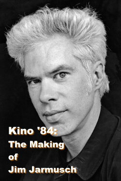 Kino '84: The Making of Jim Jarmusch (1984) Kino '84: The Making of Jim Jarmusch (1984)