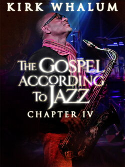 Kirk Whalum: The Gospel According to Jazz IV (2015) Kirk Whalum: The Gospel According to Jazz IV (2015)