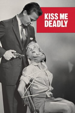 Kiss Me Deadly (1955)