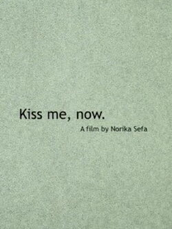 Kiss Me, Now. (2020) Kiss Me, Now. (2020)