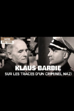 Klaus Barbie, sur les traces d'un criminel nazi (2012) Klaus Barbie, sur les traces d'un criminel nazi (2012)
