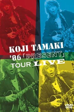 Koji Tamaki '06「PRESENT」Tour Live (2006) Koji Tamaki '06「PRESENT」Tour Live (2006)