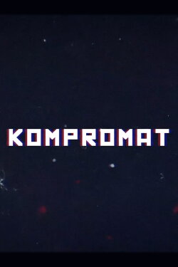 Kompromat: A John Sweeney Film (2022) Kompromat: A John Sweeney Film (2022)