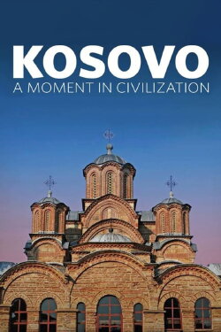 Kosovo: A Moment in Civilization (2017) Kosovo: A Moment in Civilization (2017)