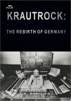 Krautrock: The Rebirth of Germany (2009) Krautrock: The Rebirth of Germany (2009)