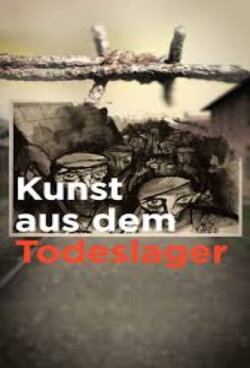 Kunst aus dem Todeslager (2021)