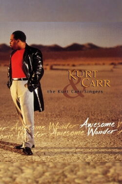 Kurt Carr & the Kurt Carr Singers: Awesome Wonder (2000) Kurt Carr & the Kurt Carr Singers: Awesome Wonder (2000)