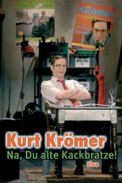 Kurt Krömer - Na du alte Kackbratze (2005) Kurt Krömer - Na du alte Kackbratze (2005)