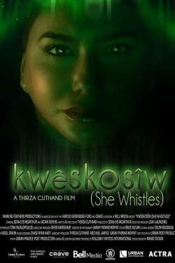 Kwêskosîw: She Whistles (2021) Kwêskosîw: She Whistles (2021)