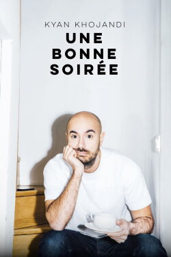 Kyan Khojandi : Une bonne soirée (2023) Kyan Khojandi : Une bonne soirée (2023)