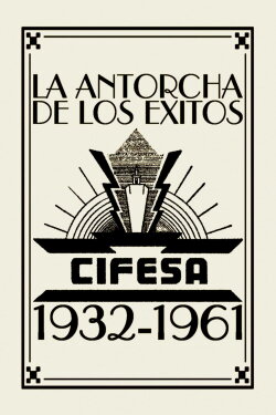 La Antorcha de los Éxitos: Cifesa (1932-1961) (2022) La Antorcha de los Éxitos: Cifesa (1932-1961) (2022)