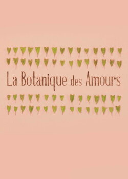La Botanique des Amours (2014) La Botanique des Amours (2014)