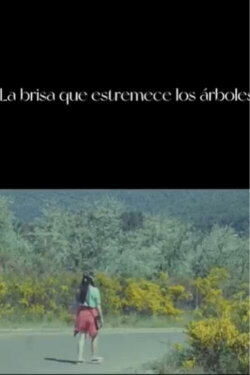 La brisa que estremece los árboles (2021) La brisa que estremece los árboles (2021)