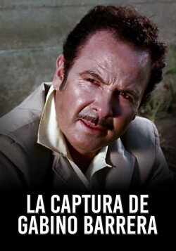 La Captura De Gabino Barrera (1970) La Captura De Gabino Barrera (1970)