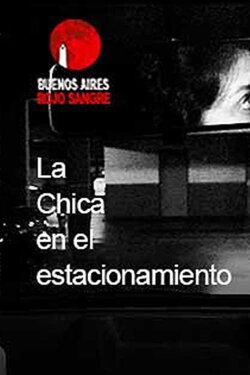 La chica en el estacionamiento (2018) La chica en el estacionamiento (2018)