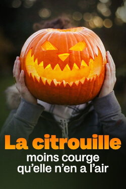 La citrouille, moins courge qu'elle n'en a l'air (2022) La citrouille, moins courge qu'elle n'en a l'air (2022)