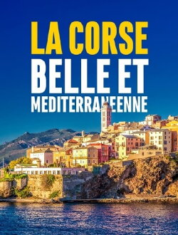 La Corse, belle et méditerranéenne (2019) La Corse, belle et méditerranéenne (2019)
