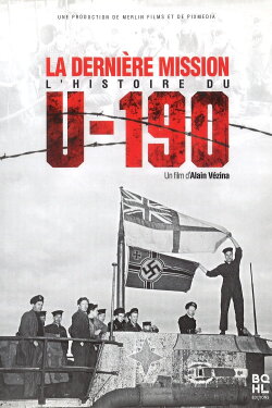 La dernière mission : l'histoire du U-190 (2010) La dernière mission : l'histoire du U-190 (2010)