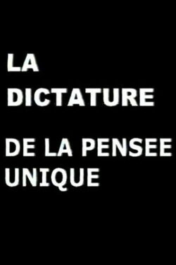 La Dictature de la pensée unique (2000) La Dictature de la pensée unique (2000)