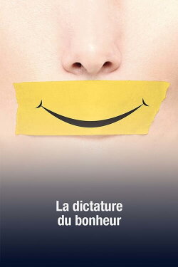 La dictature du bonheur (2019) La dictature du bonheur (2019)