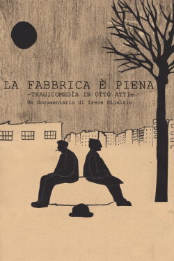La fabbrica è piena. Tragicommedia in otto atti (2012) La fabbrica è piena. Tragicommedia in otto atti (2012)
