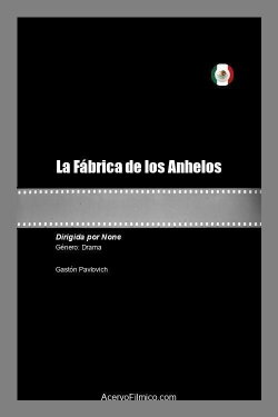 La Fábrica de los Anhelos (2021) La Fábrica de los Anhelos (2021)