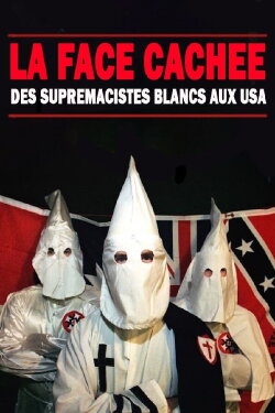 La face cachée des suprémacistes blancs aux USA (2016) La face cachée des suprémacistes blancs aux USA (2016)
