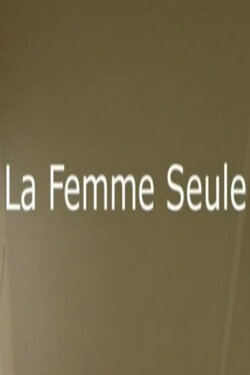 La femme seule (2004) La femme seule (2004)