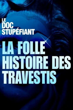 La folle histoire des travestis (2019)