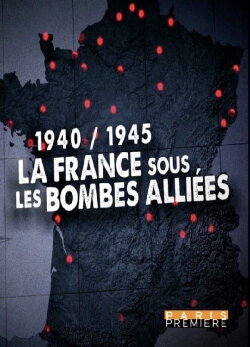 La France sous les bombes alliées (2014) La France sous les bombes alliées (2014)