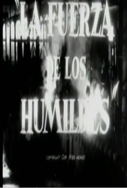 La fuerza de los humildes (1955) La fuerza de los humildes (1955)