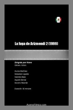 La fuga de Arizmendi 2 (1999) La fuga de Arizmendi 2 (1999)