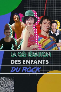 La Génération des Enfants du rock (2024) La Génération des Enfants du rock (2024)