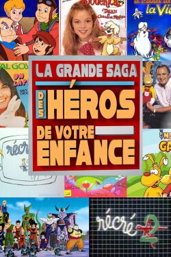 La grande saga des héros de votre enfance (2015) La grande saga des héros de votre enfance (2015)