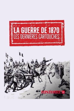 La guerre de 1870 - Les dernières cartouches (2022) La guerre de 1870 - Les dernières cartouches (2022)