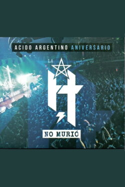 La H No Murió: Ácido Argentino Aniversario (2018) La H No Murió: Ácido Argentino Aniversario (2018)