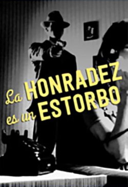 La honradez es un estorbo (1937) La honradez es un estorbo (1937)